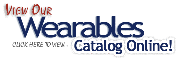 Click here to view our Wearables Catalog!